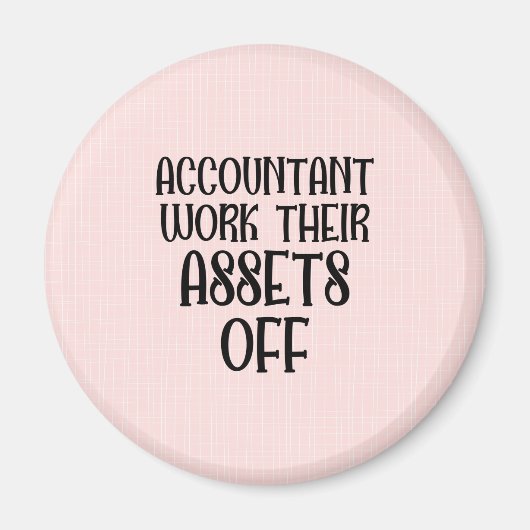 Accountant Work Their Assets Off Magneet (Voorkant)