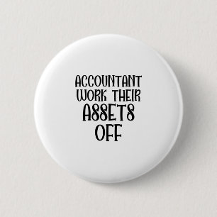Accountant Work Their Assets Off Ronde Button 5,7 Cm