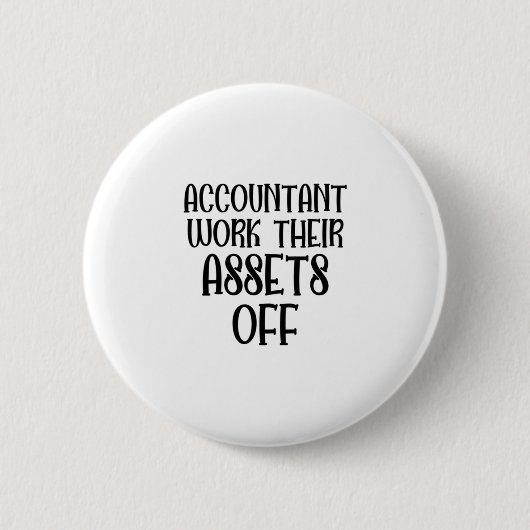 Accountant Work Their Assets Off Ronde Button 5,7 Cm (Voorkant)