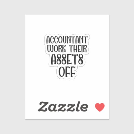 Accountant Work Their Assets Off Sticker (Vel)