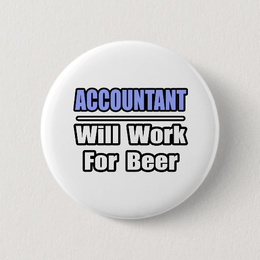Accountant... zal werken voor bier ronde button 5,7 cm (Voorkant)