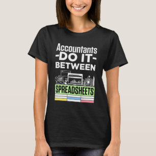 Accountants doen het tussen spreadsheets t-shirt