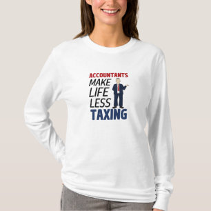 Accountants maken het leven minder belastend t-shirt