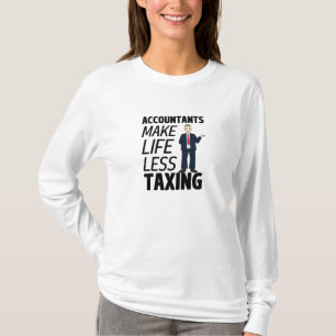 Accountants maken het leven minder belastend t-shirt