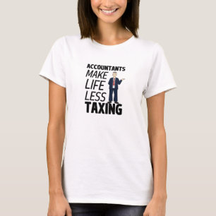 Accountants maken het leven minder belastend t-shirt