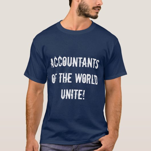 Accountants van de wereld verenigen zich! t-shirt (Voorkant)