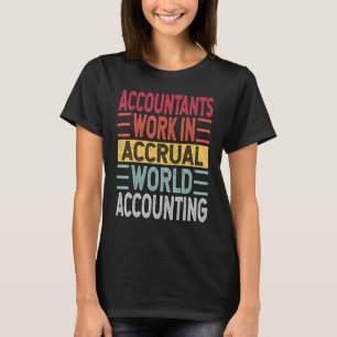 Accountants werken in Accrual World Accounting Quo T-shirt