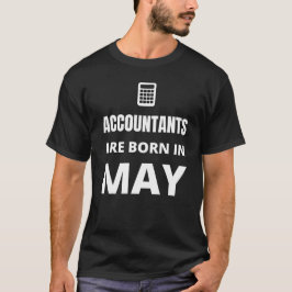 Accountants zijn in mei geboren t-shirt