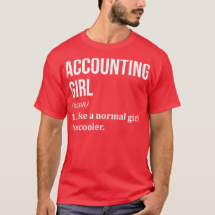 Accounting Girl Funny Gezegde voor vrouwen T-shirt