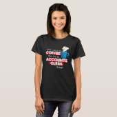 Accounts Clerk and Coffee T-shirt (Voorkant volledig)