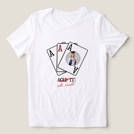 Aced It Custom Foto T-shirt,  Afstudeerder shirt (Design voorkant)
