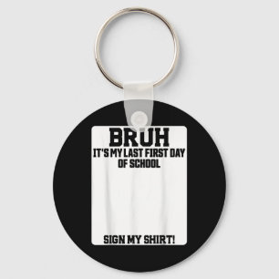 Ach, het is mijn laatste eerste schooldag Bordje v Sleutelhanger