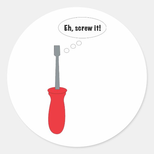 Ach, Laat Maar Grappige Schroevendraaier Ronde Sticker (Voorkant)