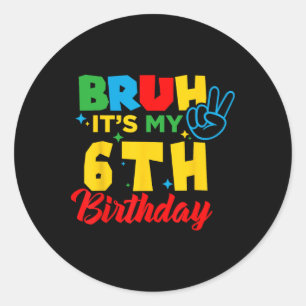Ach man ik ben 6 Het is mijn 6e verjaardag Zes 6jr Ronde Sticker