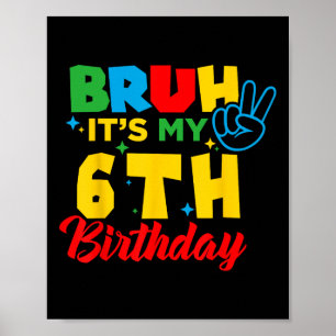 Ach man, ik ben 6, het is mijn 6e verjaardag, zes poster