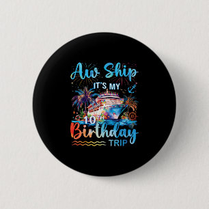 Ach, scheepsreis, het is mijn 10e verjaardagscruis ronde button 5,7 cm