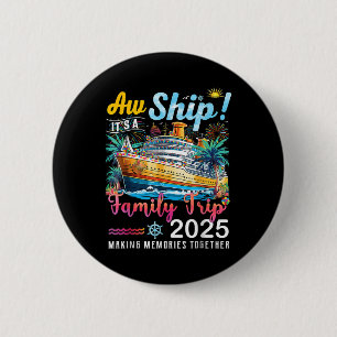 Ach Schip Het Is Een Gezinsreis 2025 Gezins Matchi Ronde Button 5,7 Cm