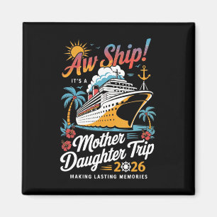 Ach Schip Het Is Een Moeder Dochter Cruise Trip 20 Magneet