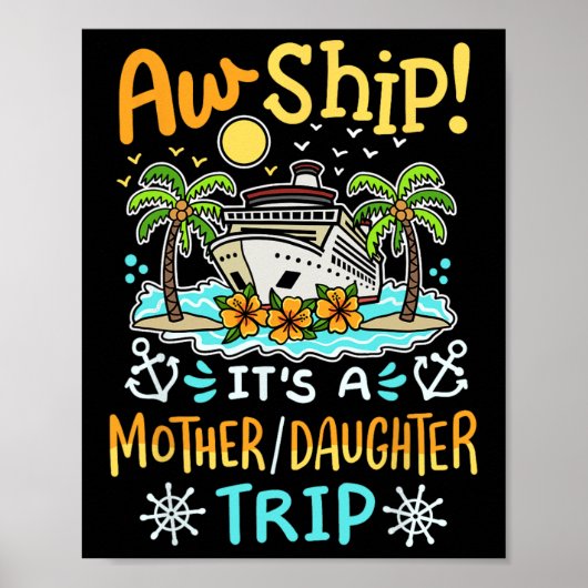 Ach schip het is een moeder dochter trip cruise va poster (Voorkant)