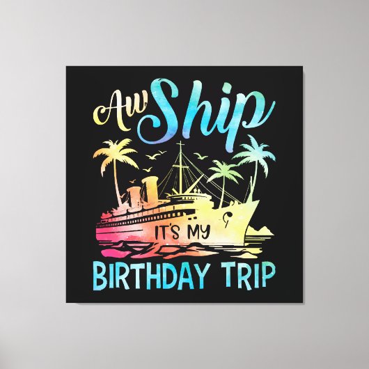 Ach Schip Het Is Mijn Verjaardagsreis Canvas Afdruk (Voorkant)