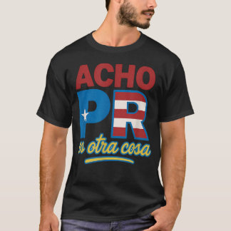 Acho Pr Es Otra T-shirt