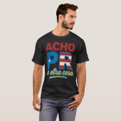 Acho Pr Es Otra T-shirt (Voorkant volledig)