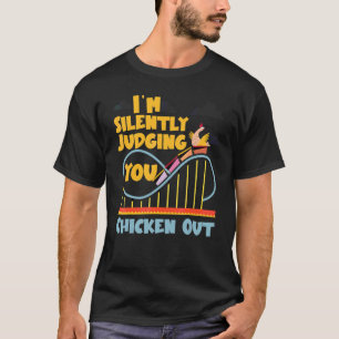Achtbaan Ik Oordeel Je Stilletjes Chicken Ou T-shirt