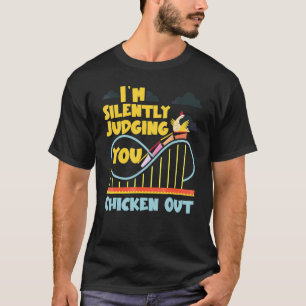 Achtbaan Ik Oordeel Je Stilletjes Chicken Ou T-shirt