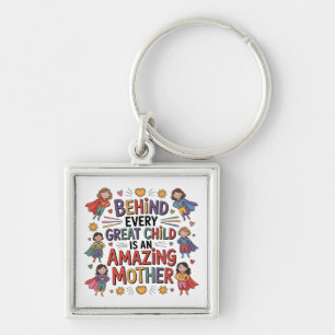 Achter elk geweldig kind staat een fantastische mo sleutelhanger