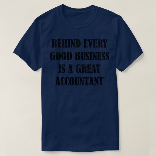 Achter elk goed bedrijf zit een geweldige accounta t-shirt (Design voorkant)