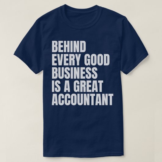Achter elk goed bedrijf zit een geweldige accounta t-shirt (Design voorkant)