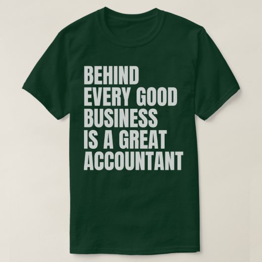 Achter elk goed bedrijf zit een geweldige accounta t-shirt (Design voorkant)