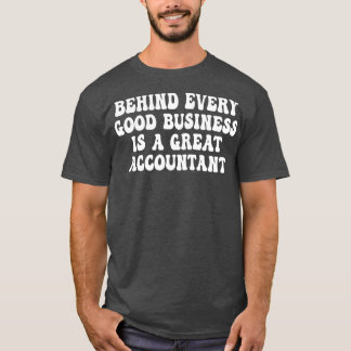 Achter elk goed bedrijf zit een geweldige accounta t-shirt