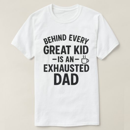 Achter elk groot Kind zit een uitgeputte vader T-shirt (Design voorkant)