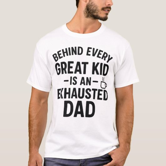 Achter elk groot Kind zit een uitgeputte vader T-shirt (Voorkant)