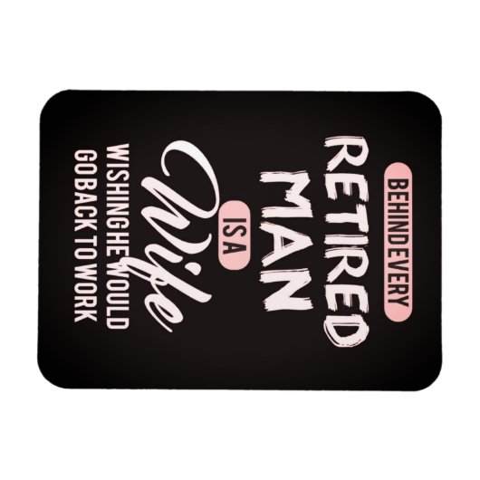 Achter elk Man in ruste is een vrouw.. Funny Magne Magneet (Horizontaal)