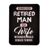 Achter elk Man in ruste is een vrouw.. Funny Magne