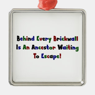 Achter elke brickwall zit een ancestor ... metalen ornament