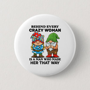 Achter elke gekke vrouw staat een man die haar dat ronde button 5,7 cm