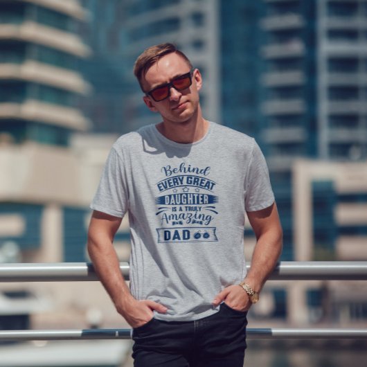 Achter elke geweldige dochter is geweldige papa te t-shirt