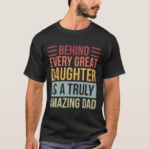 Achter elke geweldige dochter staat een werkelijk t-shirt