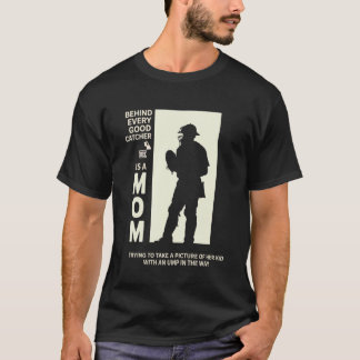 Achter elke goede catcher is een moeder die probee t-shirt