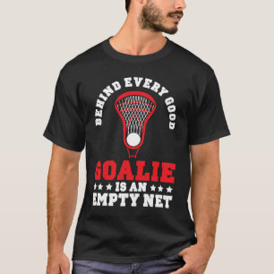 Achter elke goede Goalie is een leeg net lacrosse T-shirt