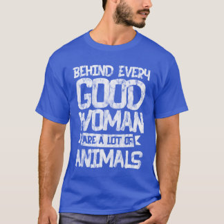 Achter elke goede vrouw zijn een hoop dieren vinta t-shirt