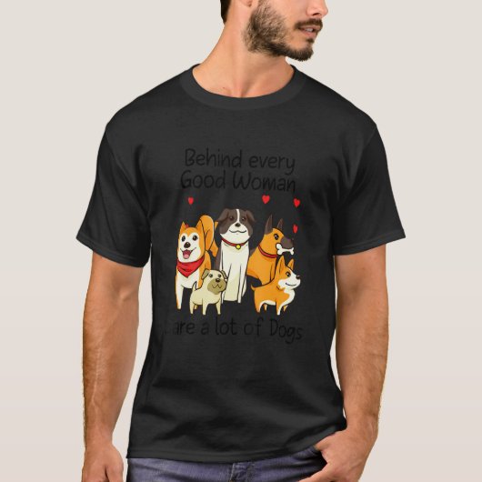 Achter elke goede vrouw zitten veel honden t-shirt (Voorkant)