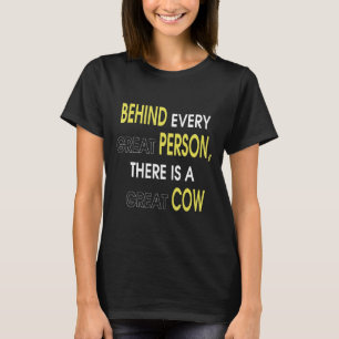 Achter elke grote persoon is een grote koe t-shirt