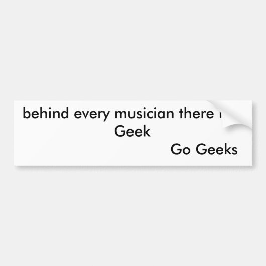 achter elke muzikant zit een Geek          .. Bumpersticker (Voorkant)