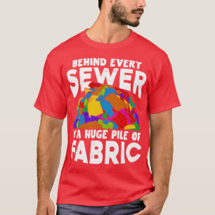 Achter elke riool zit een hoop stof t-shirt