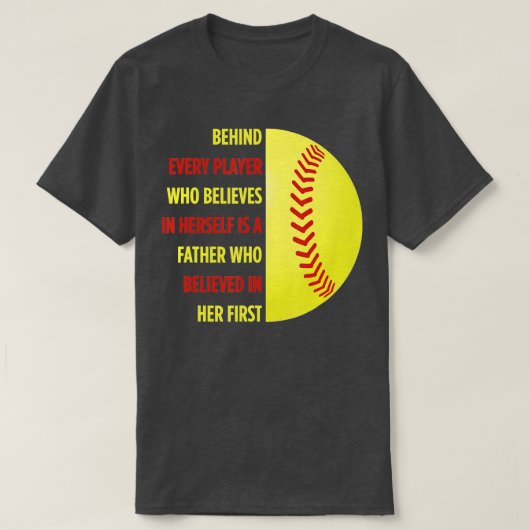 Achter elke speler is een vader Softball papa Daug T-shirt (Design voorkant)