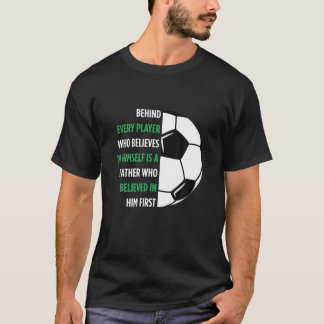 Achter elke speler is een vader Voetbal pap zo T-shirt